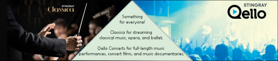 Something for everyone!  Classica for streaming classical music, opera, and ballet. Qello Concerts for full-length music performances, concert films, and music documentaries.