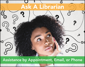 Ask a Librarian: Email, Phone, or Assistance by Appointment